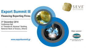 Διοργάνωση από τον ΣΕΒΕ του Συνεδρίου EXPORT SUMMIT IΙI, με θέμα τους Μηχανισμούς Χρηματοδότησης των Εξαγωγικών επιχειρήσεων 