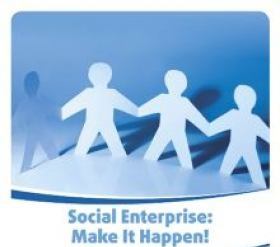 Social Enterprise: Make It Happen! Social Enterprise: Make It Happen!